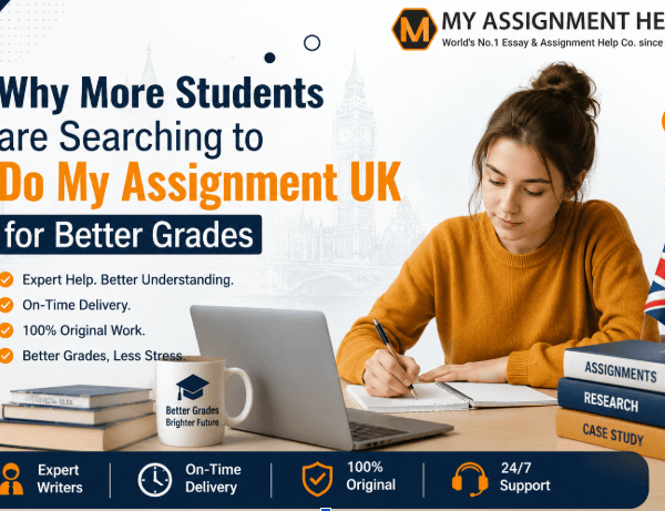 Why More Students are Searching to Do My Assignment UK for Better Grades